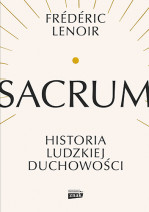Sacrum. Historia ludzkiej duchowości - Frederic Lenoir : Reportaż : Literatura faktu
