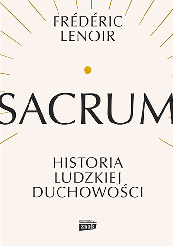 Sacrum. Historia ludzkiej duchowości - Frederic Lenoir : Reportaż : Literatura faktu