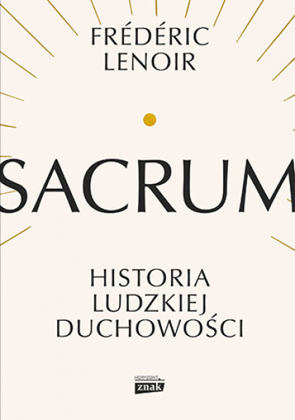 Sacrum. Historia ludzkiej duchowości - Frederic Lenoir : Reportaż : Literatura faktu
