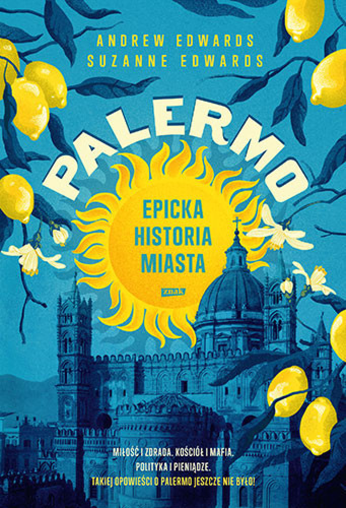 Palermo. Epicka historia miasta - Andrew Edwards, Suzanne Edwards : Reportaż