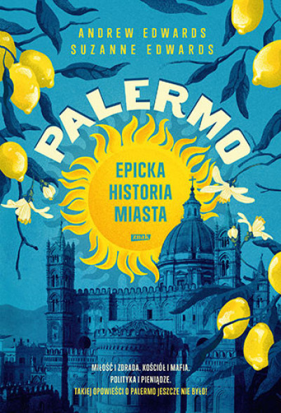 Palermo. Epicka historia miasta - Andrew Edwards, Suzanne Edwards : Reportaż