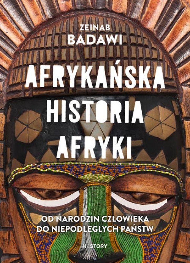 Afrykańska historia Afryki. Od narodzin człowieka do niepodległych państw - Zeinab Badawi : Historia powszechna