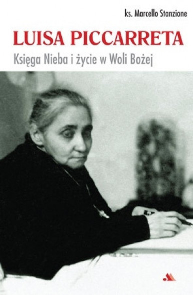 Luisa Piccarreta. Księga nieba i życie w woli Bożej