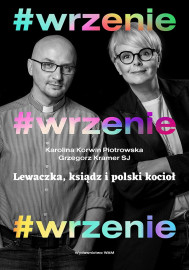 #wrzenie. Lewaczka, ksiądz i polski kocioł - Karolina Korwin Piotrowska, Grzegorz Kramer SJ : Publicystyka