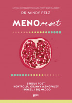 Menoreset. Stosuj post, kontroluj objawy menopauzy i poczuj się młodo- Mindy Pelz : Zdrowie