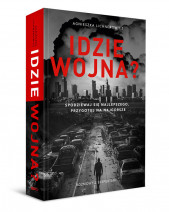 Idzie wojna? Spodziewaj się najlepszego, przygotuj na najgorsze - Lichnerowicz Agnieszka : Literatura faktu. Reportaż