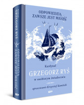 Odpowiedzią zawsze jest miłość -  kard. Grzegorz Ryś : Poradniki duchowe