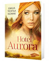 Hotel Aurora - Emilia Teofilia Nowak : Beletrystyka