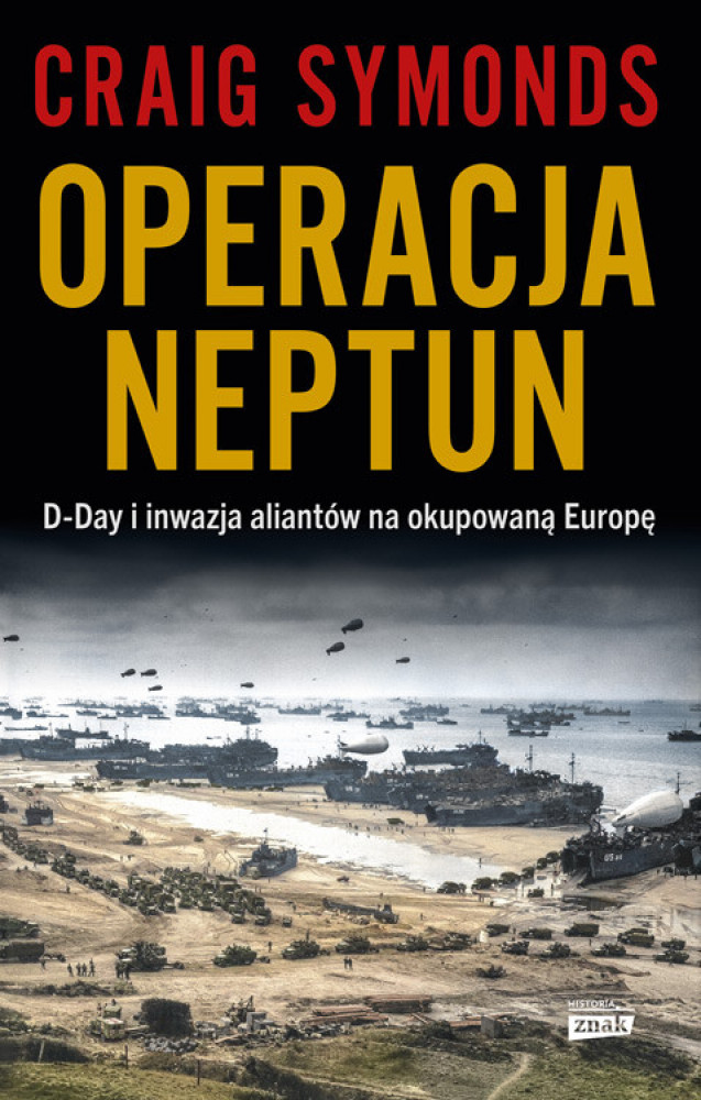 Operacja Neptun. D-Day i inwazja Aliantów na okupowaną Europę - Craig Symonds
