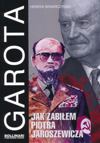 Garota. Jak zabiłem Piotra Jaroszewicza