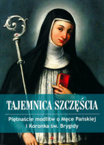 Tajemnica szczęścia. Piętnaście modlitw o Męce Pańskiej i koronka św. Brygidy. Modlitewnik (wyd. 2024)