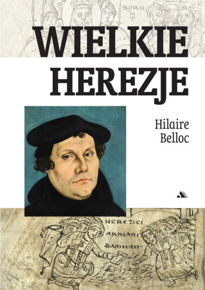 Wielkie herezje - Hillaire Belloc