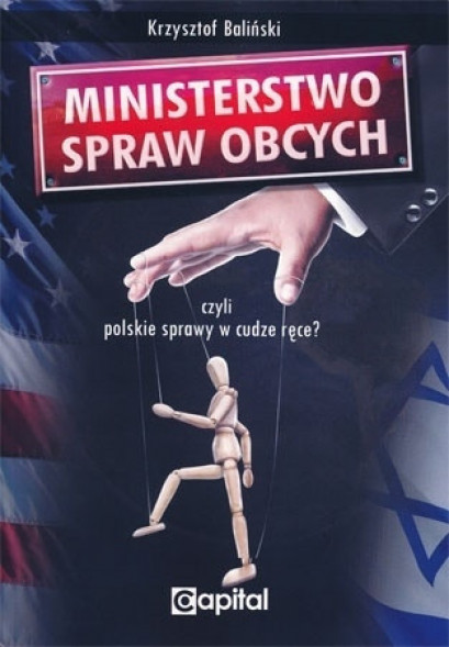 Ministerstwo spraw obcych, czyli polskie sprawy w cudze ręce? - Krzysztof Baliński