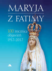 Maryja z Fatimy. 100. rocznica objawień 1917-2017. Album