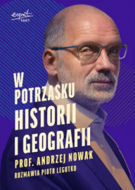 W potrzasku historii i geografii - Piotr Legutko, prof. Andrzej Nowak