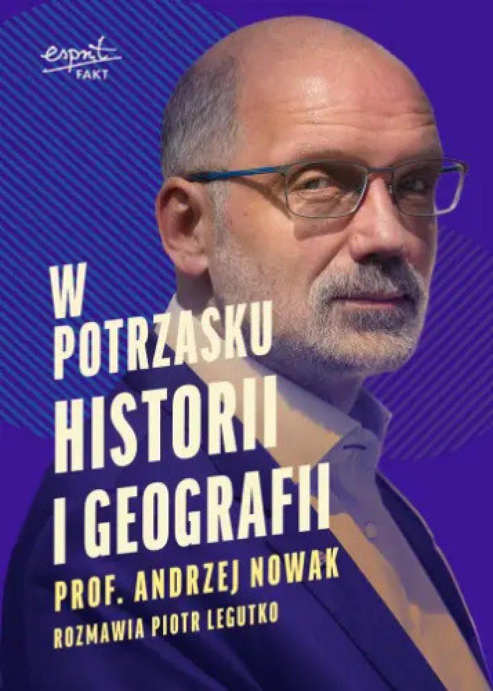 W potrzasku historii i geografii - Piotr Legutko, prof. Andrzej Nowak