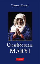 O naśladowaniu - Maryi Tomasz a Kempis