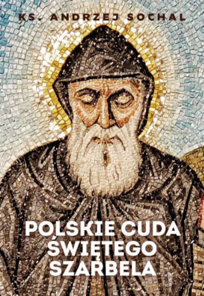 Polskie cuda świętego Szarbela - ks. Andrzej Sochal