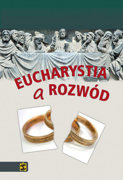 Eucharystia a rozwód: ku zmianie doktryny? Esej na temat płodności nauczania chrześcijańskiego