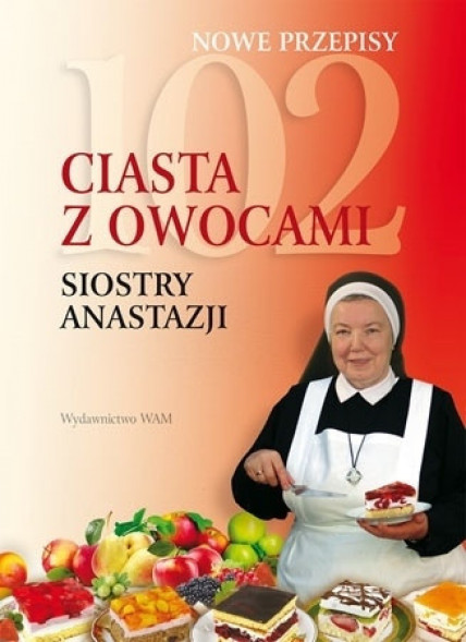 102 ciasta z owocami Siostry Anastazji