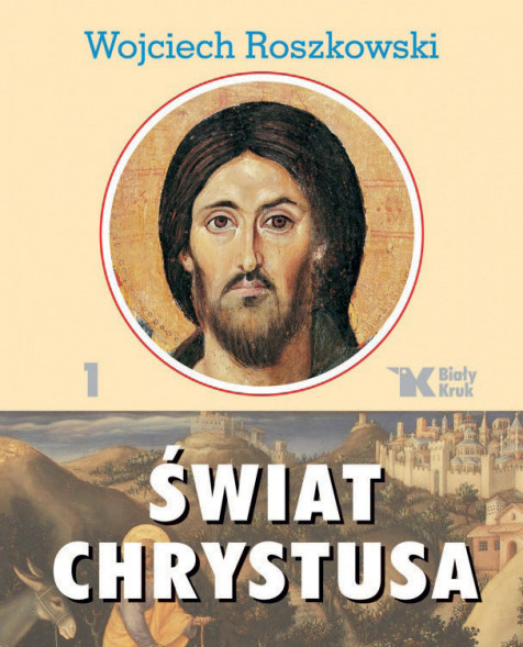 Świat Chrystusa, tom 1 - Wojciech Roszkowski