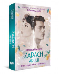 Zapach Apulii. Włoska saga o miłości i dziedzictwie - Francesca Giannone