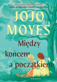 Między końcem a początkiem - Jojo Moyes