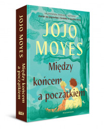 Między końcem a początkiem - Jojo Moyes