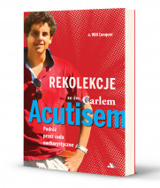 Rekolekcje z Carlem Acutisem. Podróż przez cuda eucharystyczne - o. Will Conquer : Książki religijne dla dzieci