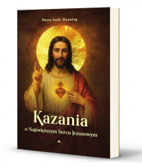 Kazania o Najświętszym Sercu Jezusowym - Henry kard. Manning : Poradniki duchowe