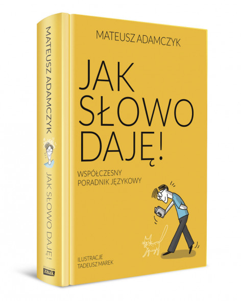 Jak słowo daję. Współczesny poradnik językowy Mateusz Adamczyk