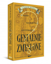 Genialnie zmyślone? Skarby, fałszerstwa, mistyfikacje - Jakub Kuza