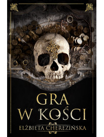 Gra w kości - Elżbieta Cherezińska : Powieści historyczne