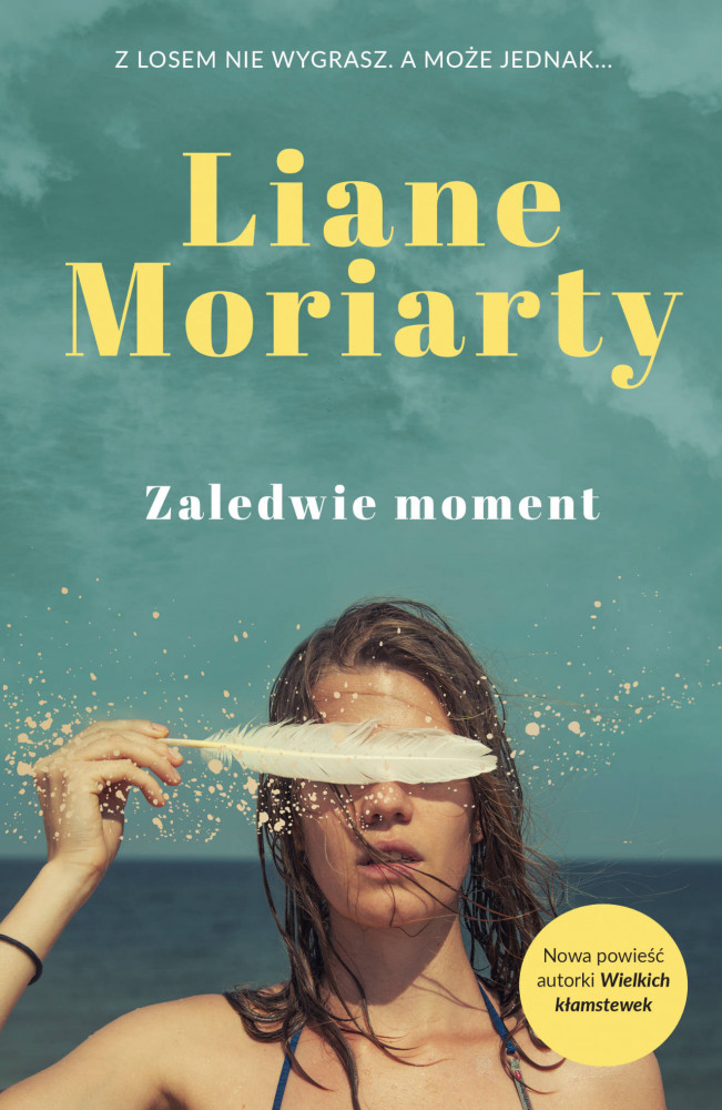 Zaledwie moment - Liane Moriarty : Powieść