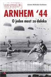 Arnhem ‘44. O jeden most za daleko