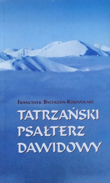 Tatrzański Psałterz Dawidowy - Franciszek Bachleda-Księdzularz