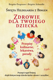 Św. Hildegarda z Bingen. Zdrowie dla twojego dziecka - Brigitte Pregenzer, Brigitte Schmidle