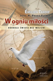 W ogniu miłości. Dookoła świata bez walizki - Emilien Tardif, José H. Prado Flores
