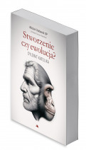 Stworzenie czy ewolucja? Dylemat katolika - Michał Chaberek OP, Tomasz Rowiński : Literatura faktu, publicystyka
