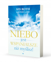 Niebo jest wspanialsze niż myślisz - Sid Roth, Lonnie Lane : Świadectwa