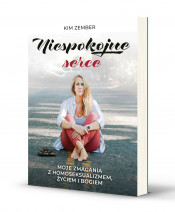 Niespokojne serce - Kim Zember : Świadectwa