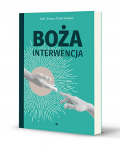 Boża interwencja - Niki Oksza-Orzechowska : Literatura religijna, Świadectwa