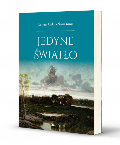 Jedyne światło - Justyna Chłap-Nowakowa : Poezja