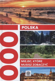 Polska 1000 miejsc, które musisz zobaczyć