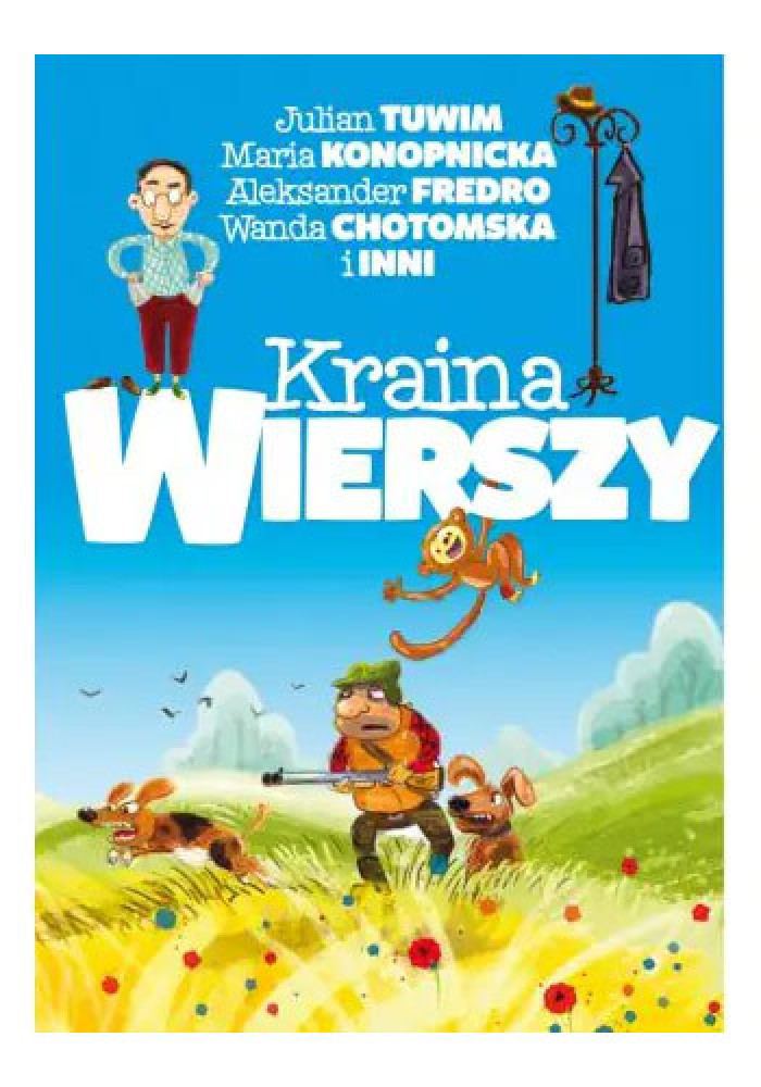 Kraina wierszy - Tuwim, Konopnicka, Fredro, Chotomska