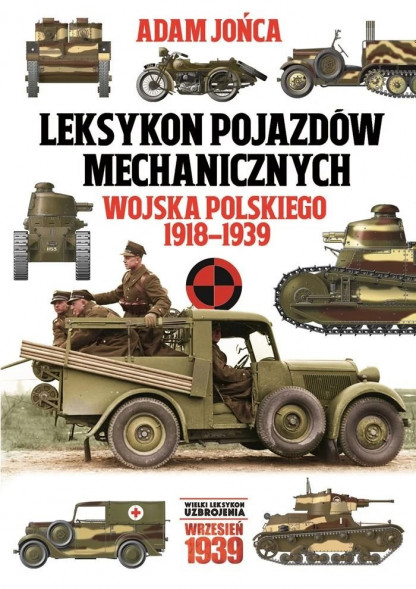 Leksykon pojazdów mechanicznych wojska polskiego 1918-1939 - Adam Jońca