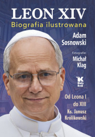 Leon XIV. Biografia ilustrowana - Ks. Janusz Królikowski, Adam Sosnowski Michał Klag