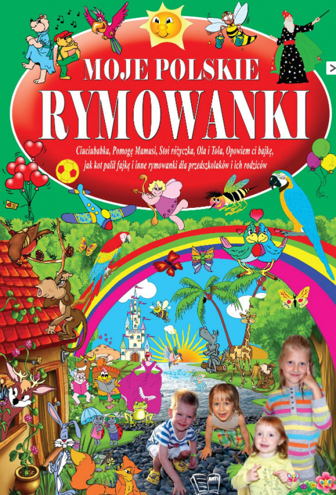 Moje polskie rymowanki, cz. 3. Tradycyjne polskie rymowanki dla przedszkolaków i ich rodziców