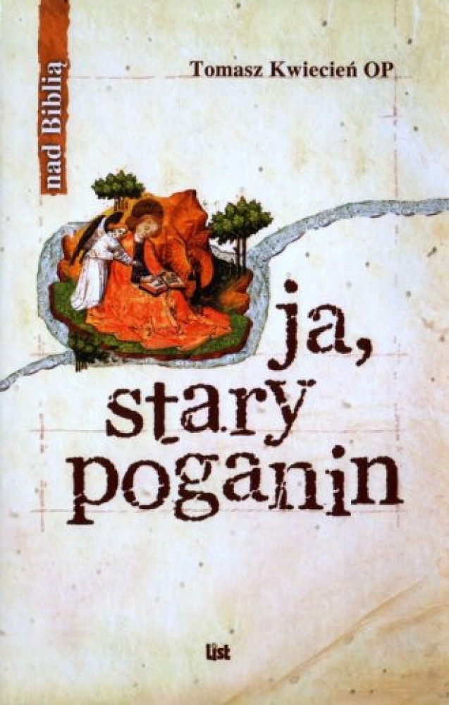 Ja, stary poganin - o. Tomasz Kwiecień OP
