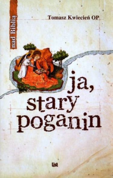 Ja, stary poganin - o. Tomasz Kwiecień OP